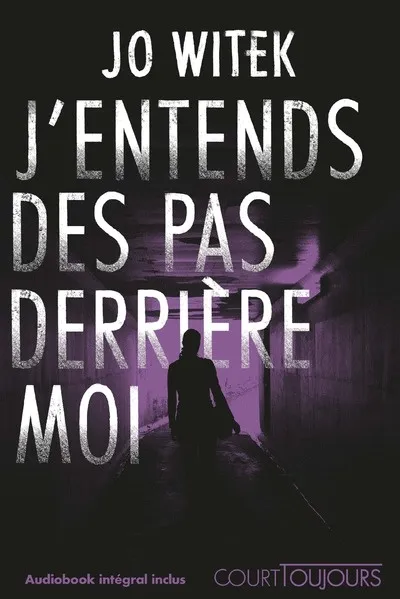 Court toujours : J'entends des pas derrière moi roman thriller jo witek