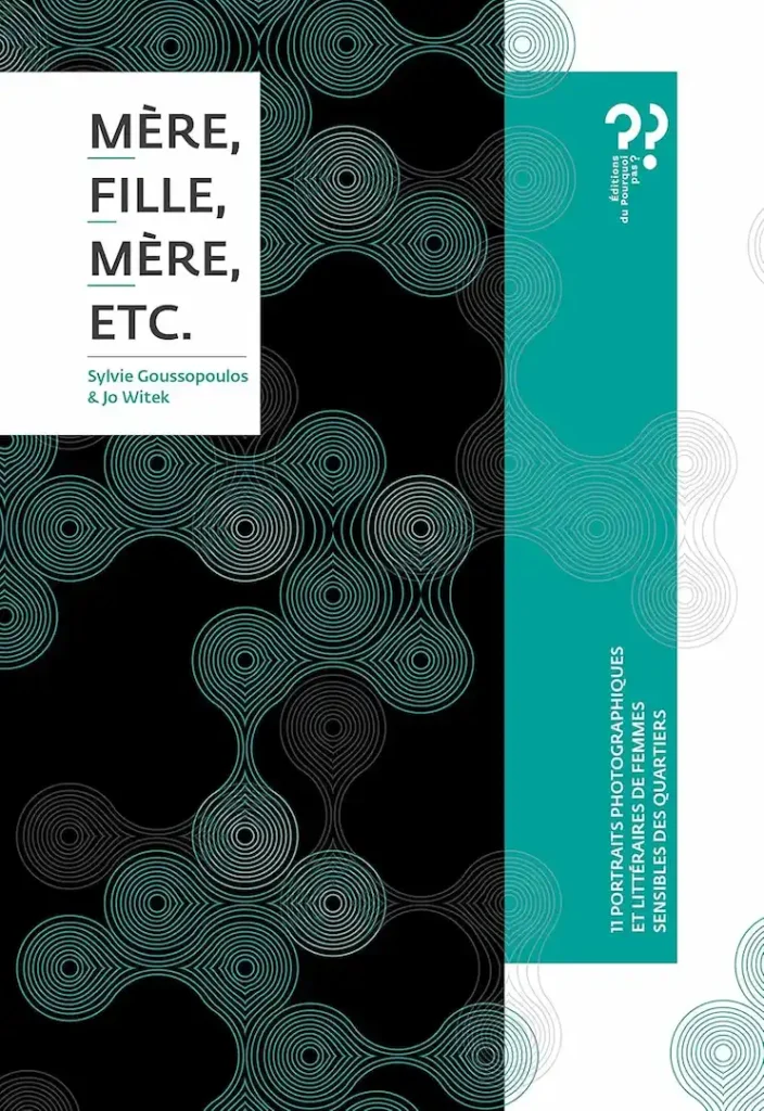 Mere, fille, mere, etc. Onze portraits de femmes qui travaillent, étudient et vivent à Agde. Jo Witek et Sylvain Goussot, Sylvie Goussopoulos