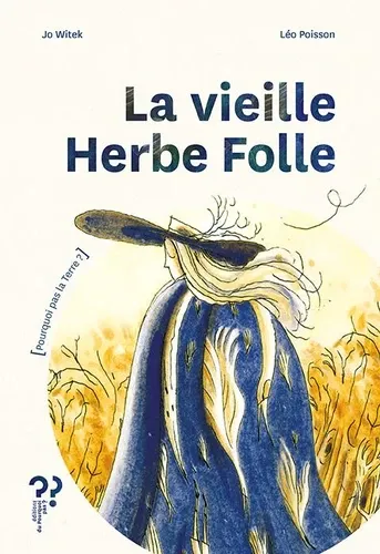La vieille herbe folle, Jo WITEK et illustrations Léo Poisson
